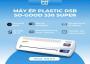 Máy ép Plastic DSB SO-GOOD 330 SUPER