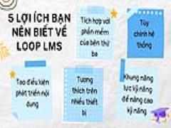 LỢI ÍCH BẠN NÊN BIẾT VỀ LOOP LMS | EVIỆT - GIÁO DỤC THỜI ĐẠI SỐ